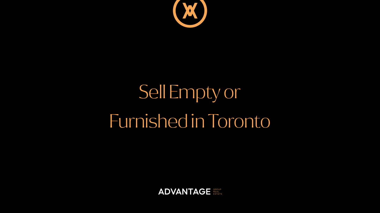 Should You Sell Your House Empty or Furnished in Toronto?